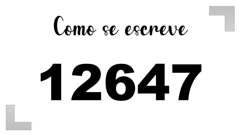 Como se escreve o número 12647 por extenso | Letras FF